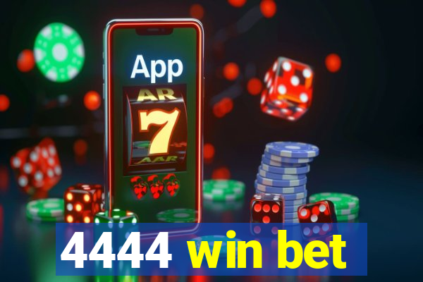 4444 win bet